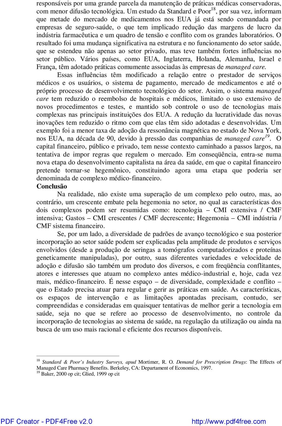 lucro da indústria farmacêutica e um quadro de tensão e conflito com os grandes laboratórios.