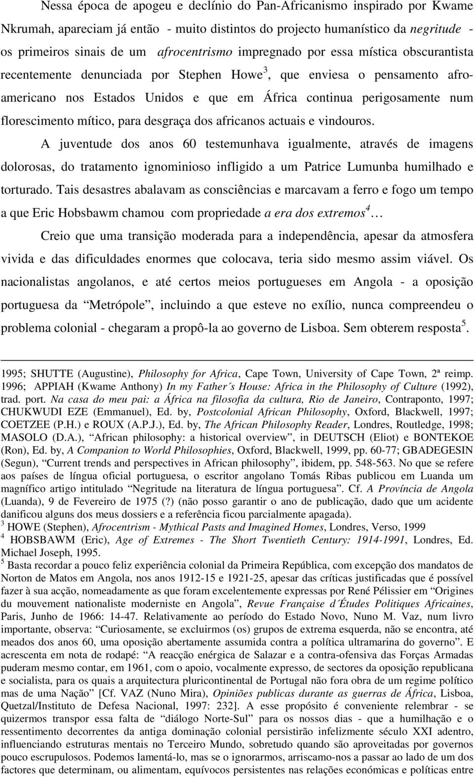 florescimento mítico, para desgraça dos africanos actuais e vindouros.