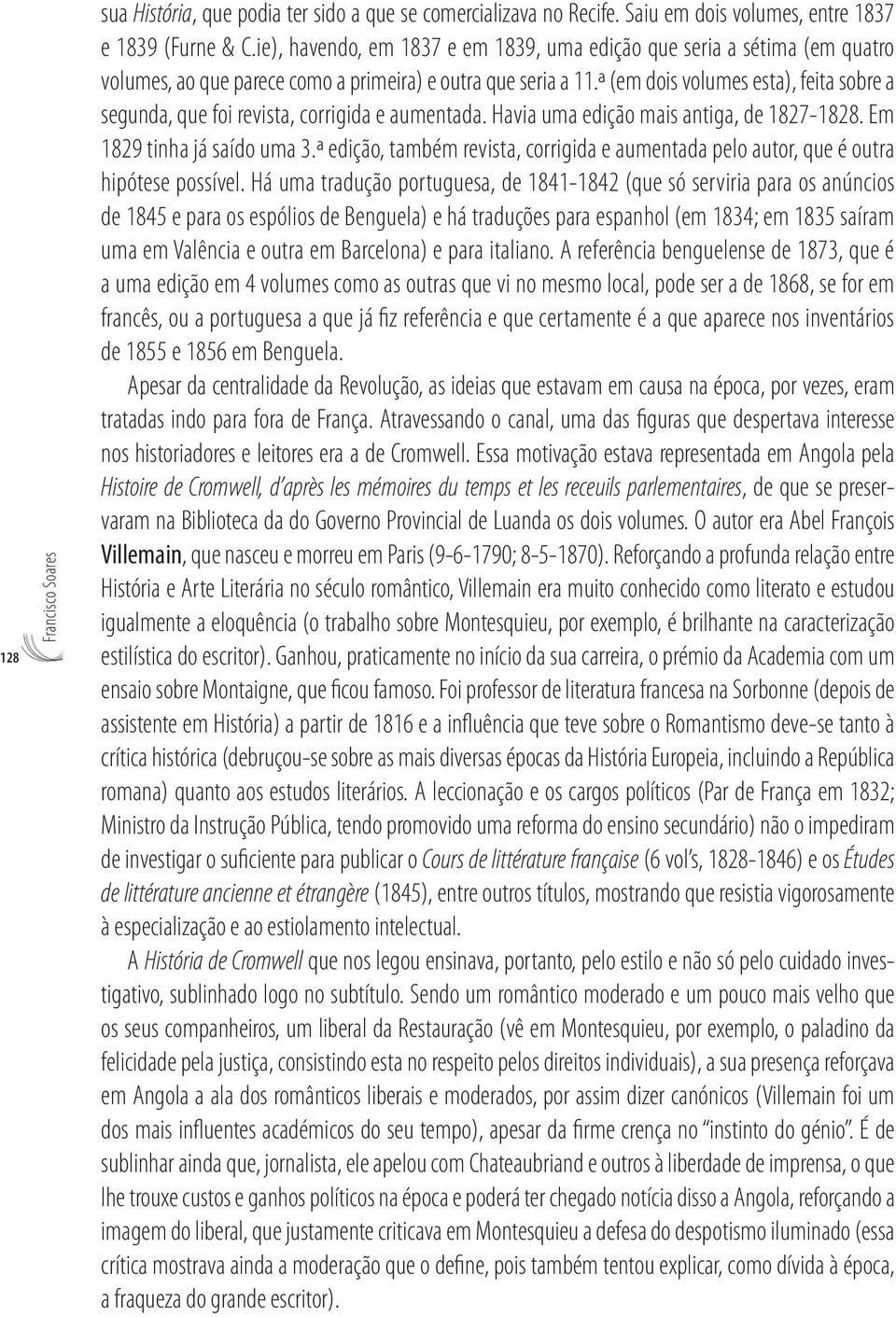 ª (em dois volumes esta), feita sobre a segunda, que foi revista, corrigida e aumentada. Havia uma edição mais antiga, de 1827-1828. Em 1829 tinha já saído uma 3.