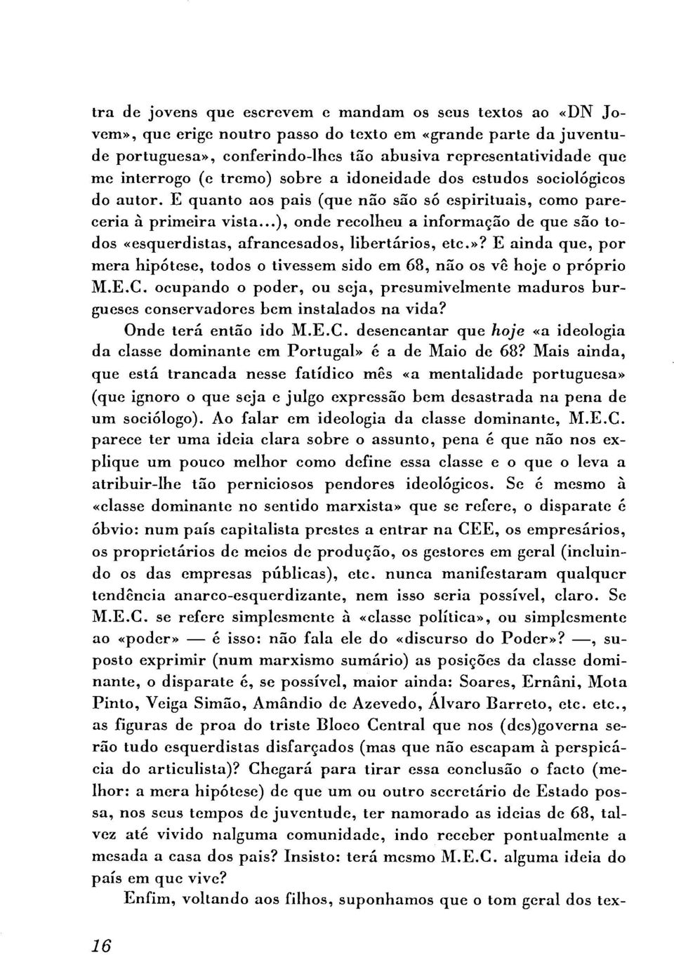 ..), onde recolheu a informação de que são todos «esquerdistas, afrancesados, libertários, etc.»? E 