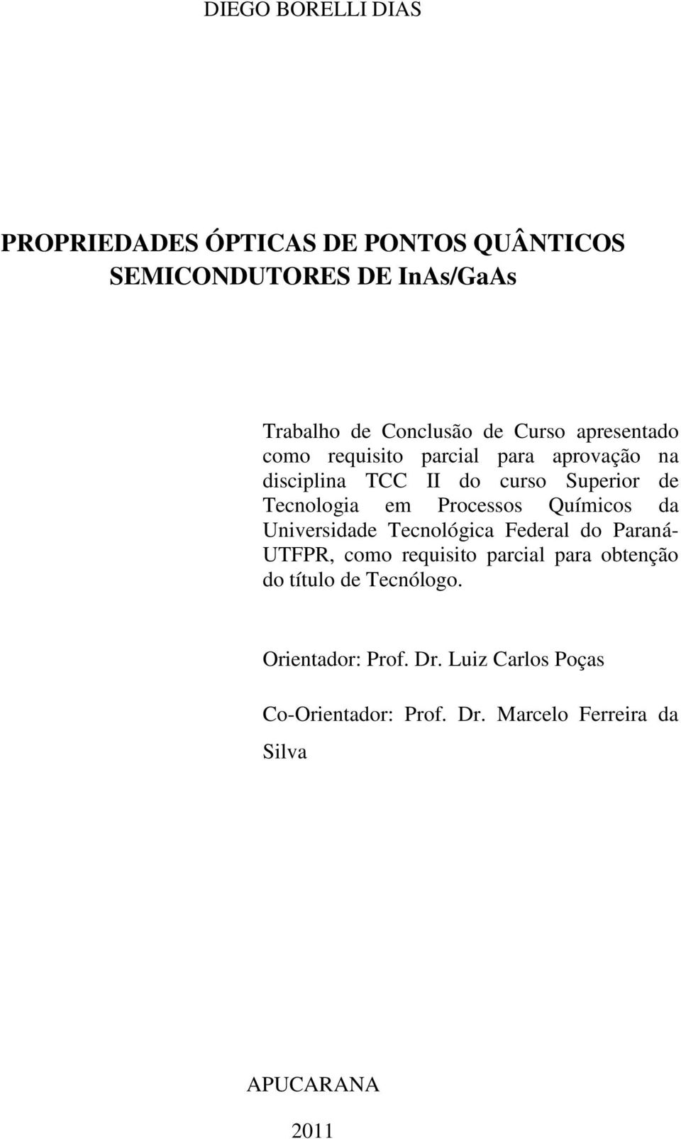 Processos Químicos da Universidade Tecnológica Federal do Paraná- UTFPR, como requisito parcial para obtenção do