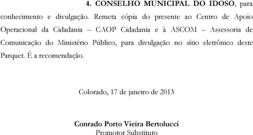 ASCOM Assessoria de Comunicação do Ministério Público, para divulgação no sítio