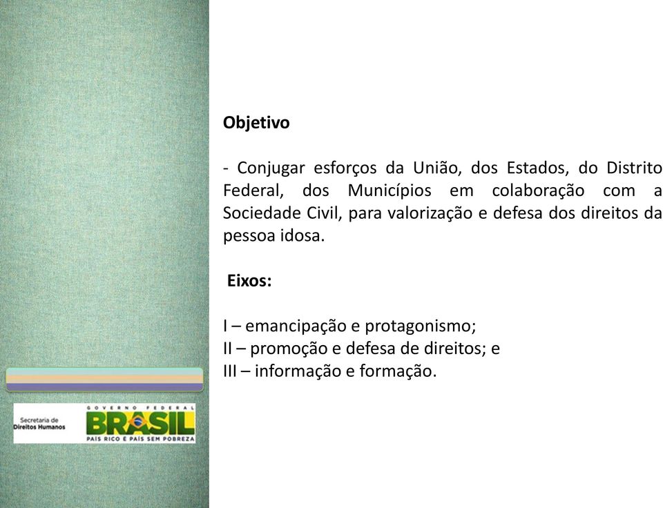 valorização e defesa dos direitos da pessoa idosa.