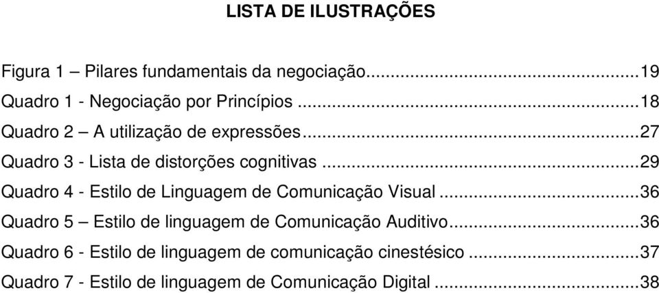 ..29 Quadro 4 - Estilo de Linguagem de Comunicação Visual.