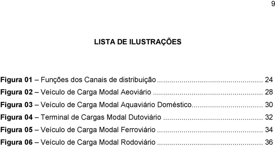 .. 28 Figura 03 Veículo de Carga Modal Aquaviário Doméstico.