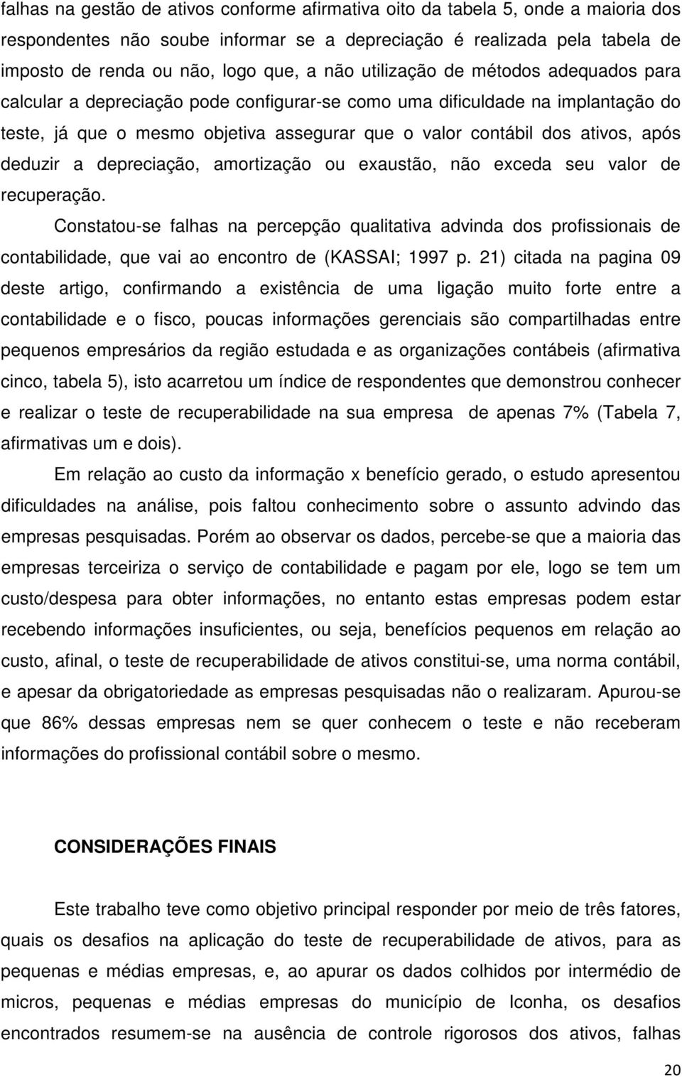 após deduzir a depreciação, amortização ou exaustão, não exceda seu valor de recuperação.