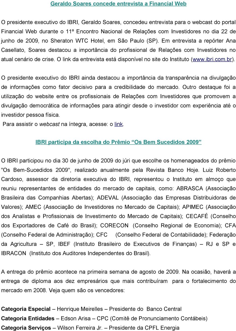 Em entrevista a repórter Ana Casellato, Soares destacou a importância do profissional de Relações com Investidores no atual cenário de crise.