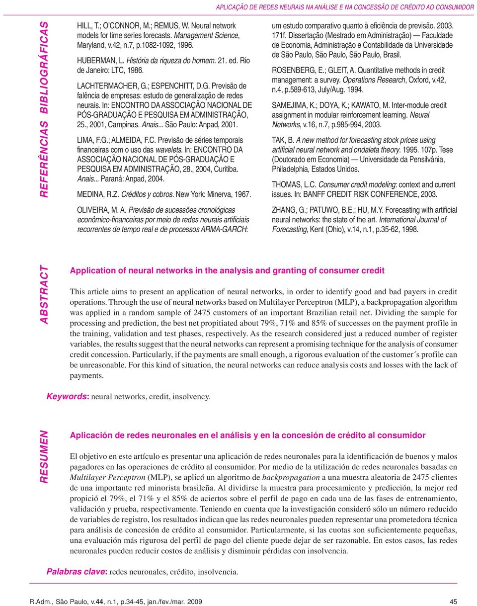 ; ESPENCHITT, D.G. Previsã de falência de empresas: estud de generalizaçã de redes neurais. In: ENCONTRO DA ASSOCIAÇÃO NACIONAL DE PÓS-GRADUAÇÃO E PESQUISA EM ADMINISTRAÇÃO, 25., 2001, Campinas.