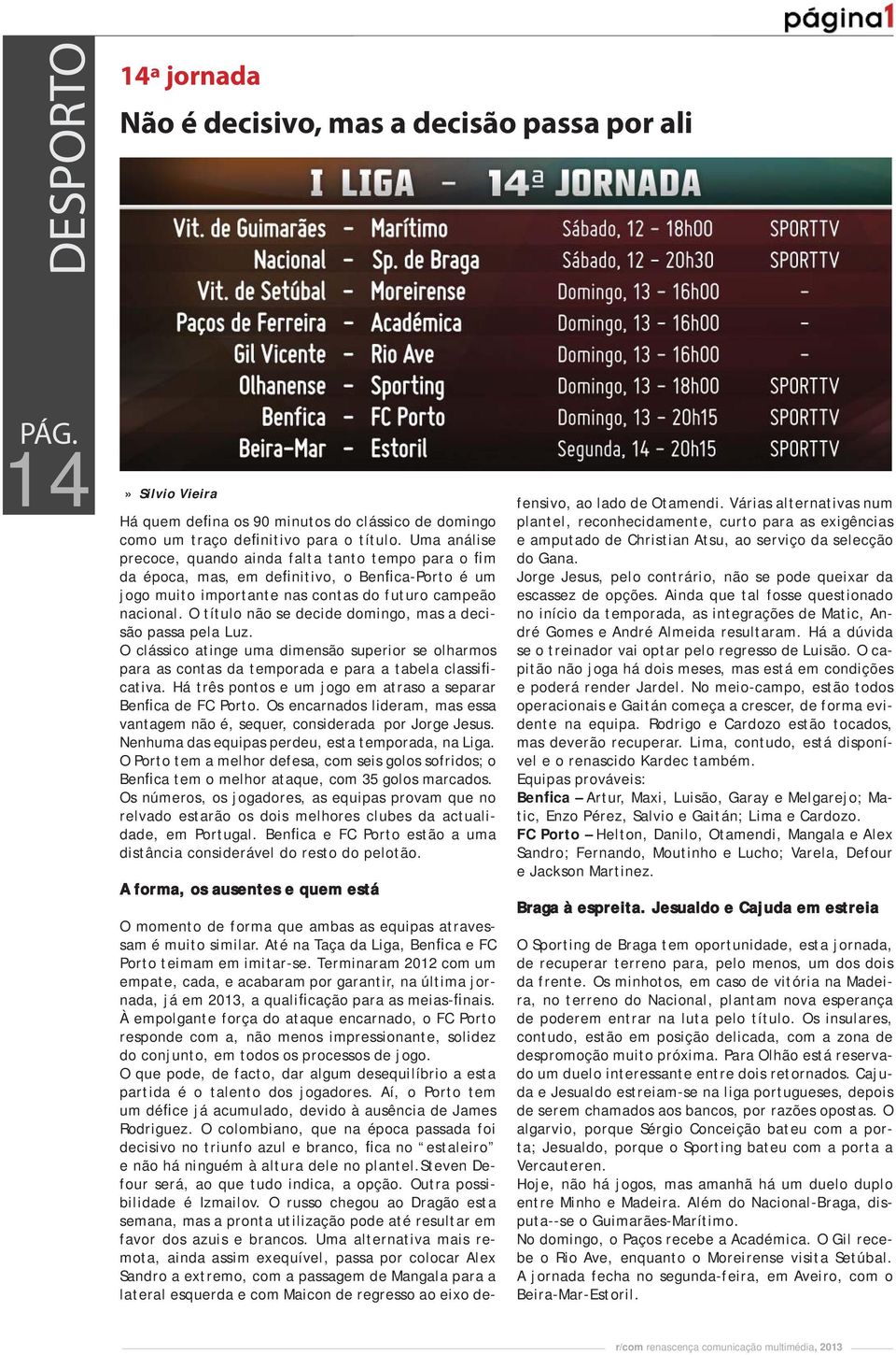 O título não se decide domingo, mas a decisão passa pela Luz. O clássico atinge uma dimensão superior se olharmos para as contas da temporada e para a tabela classificativa.