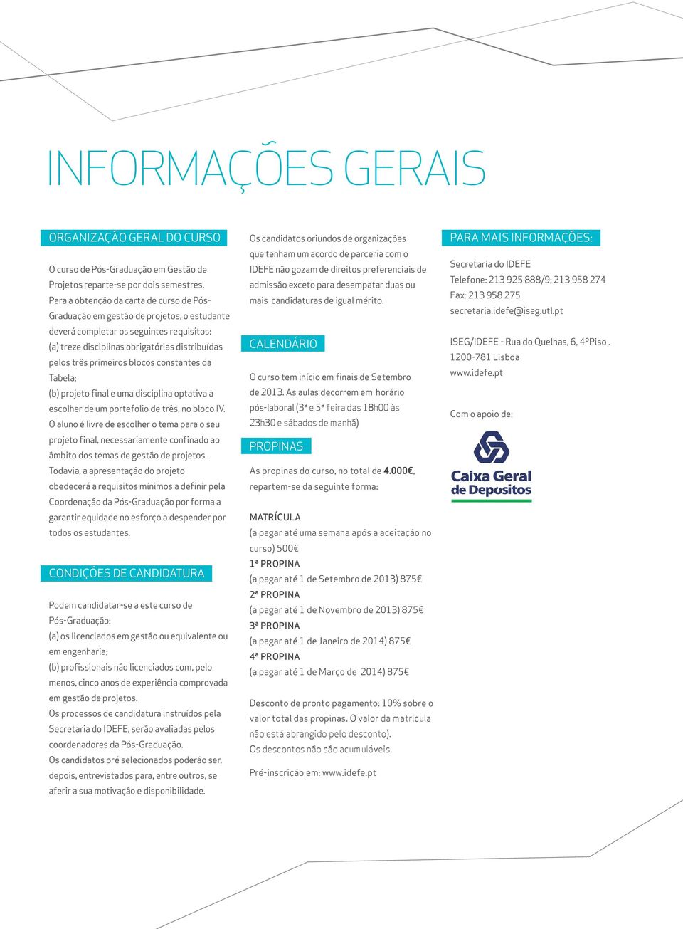 blocos constantes da Tabela; (b) projeto final e uma disciplina optativa a escolher de um portefolio de três, no bloco IV.