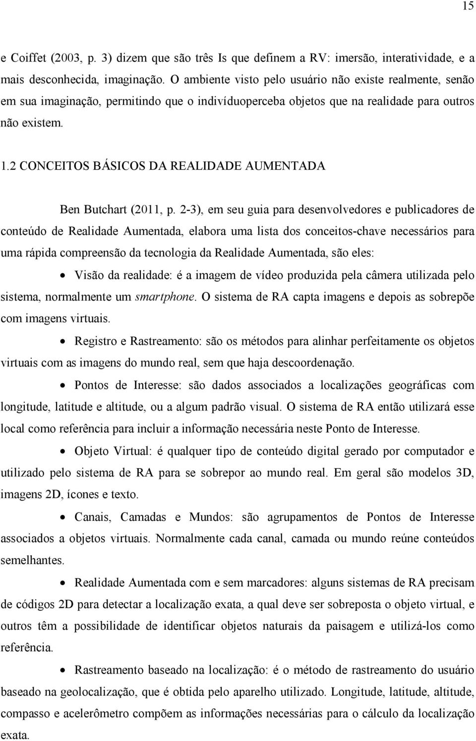 2 CONCEITOS BÁSICOS DA REALIDADE AUMENTADA Ben Butchart (2011, p.