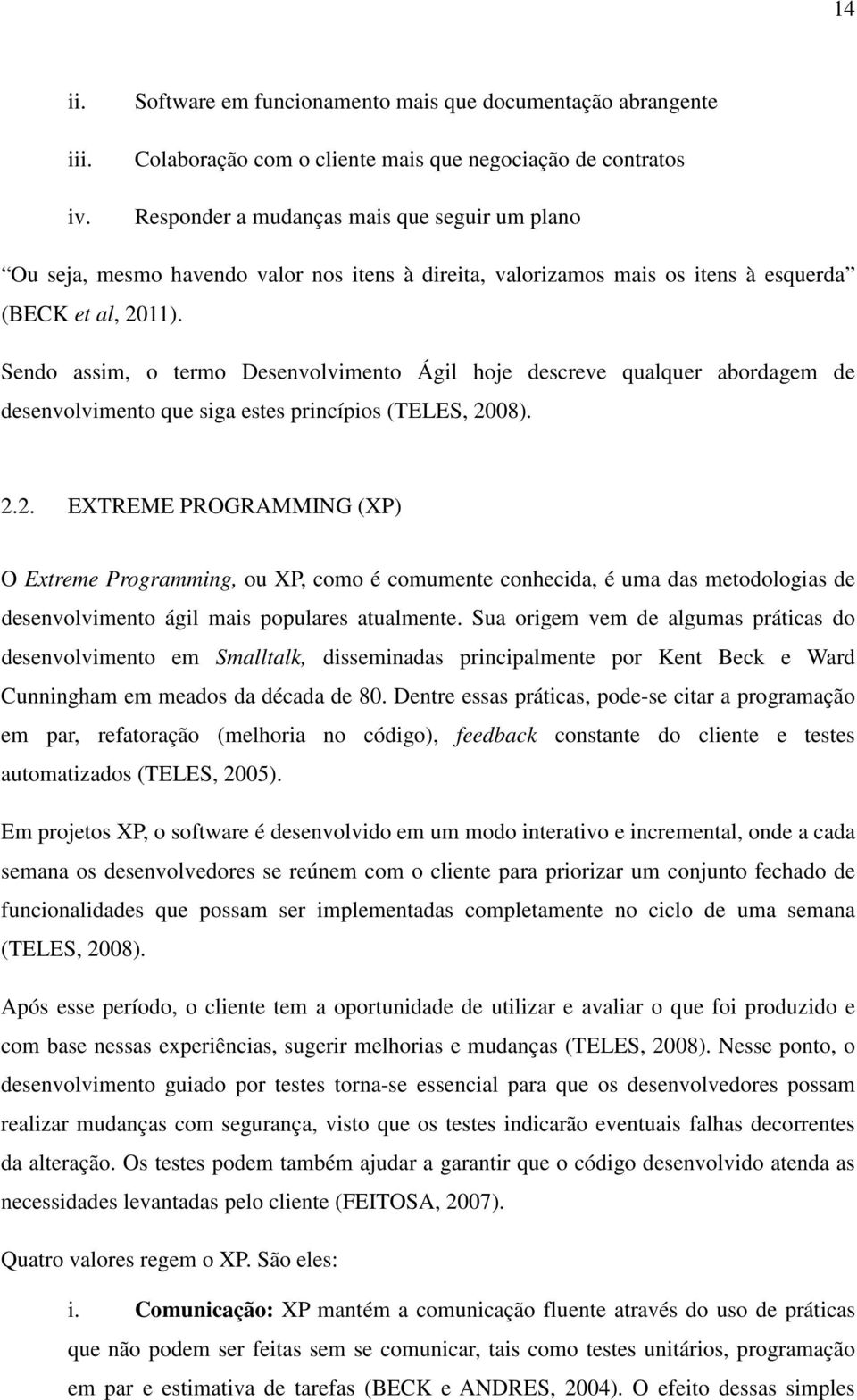 itens à direita, valorizamos mais os itens à esquerda (BECK et al, 2011).