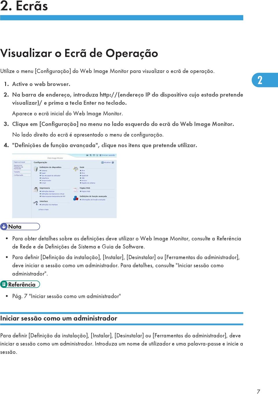 Clique em [Configuração] no menu no lado esquerdo do ecrã do Web Image Monitor. No lado direito do ecrã é apresentado o menu de configuração. 4.
