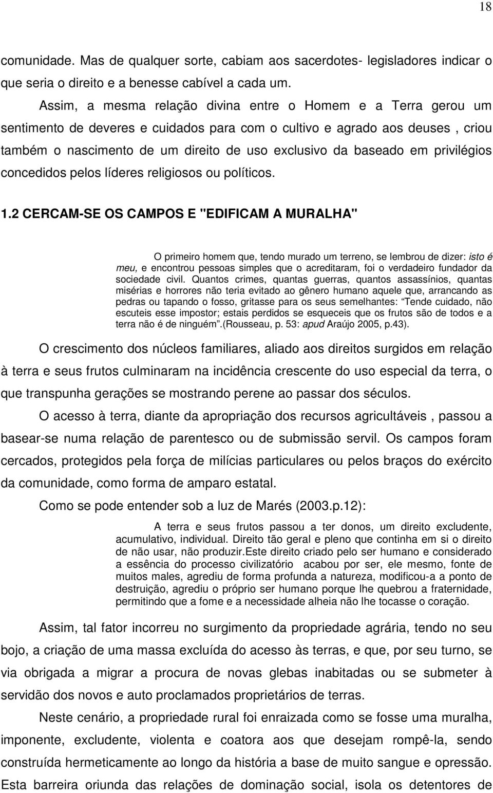 baseado em privilégios concedidos pelos líderes religiosos ou políticos. 1.