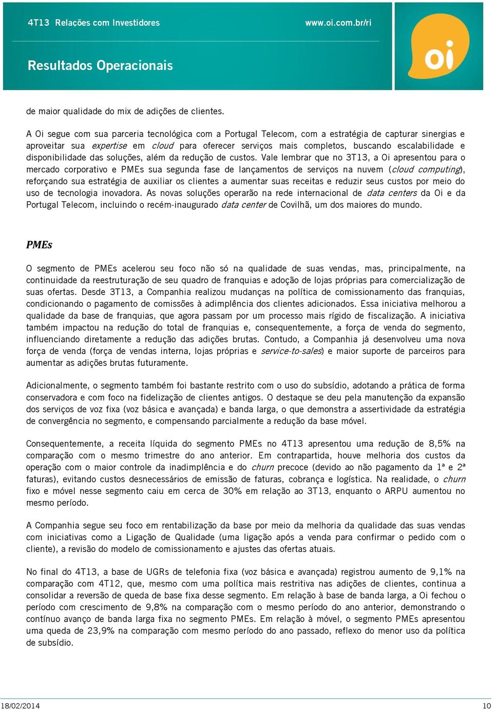 escalabilidade e disponibilidade das soluções, além da redução de custos.