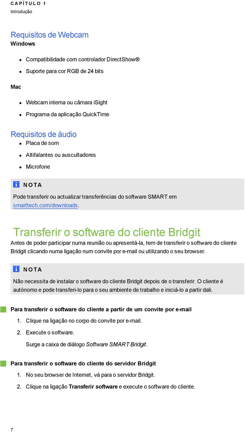 Transferir o software do cliente Bridit Antes de poder participar numa reunião ou apresentá-la, tem de transferir o software do cliente Bridit clicando numa liação num convite por e-mail ou