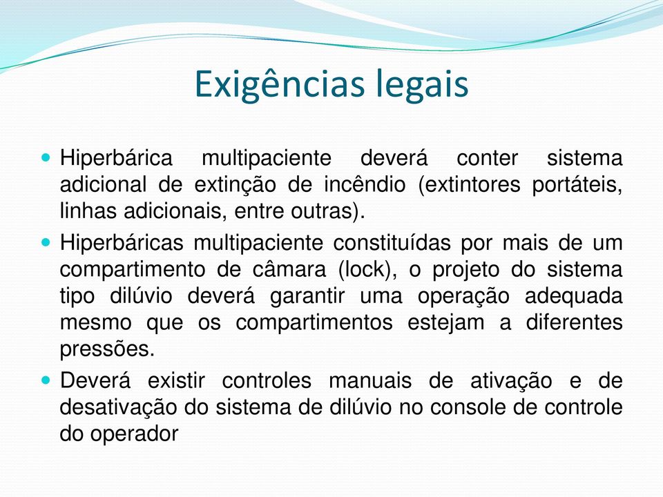 Hiperbáricas multipaciente constituídas por mais de um compartimento de câmara (lock), o projeto do sistema tipo dilúvio