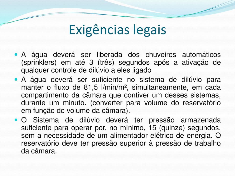 sistemas, durante um minuto. (converter para volume do reservatório em função do volume da câmara).