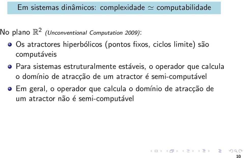 estruturalmente estáveis, o operador que calcula o domínio de atracção de um atractor é