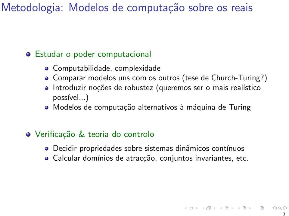 ) Introduzir noções de robustez (queremos ser o mais reaĺıstico possível.