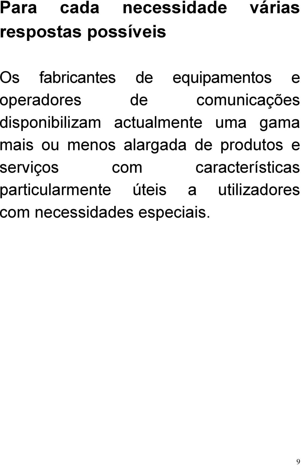 uma gama mais ou menos alargada de produtos e serviços com