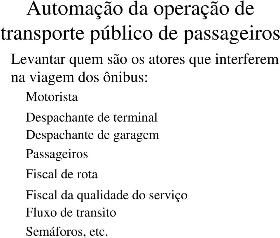 Despachante de terminal Despachante de garagem Passageiros Fiscal