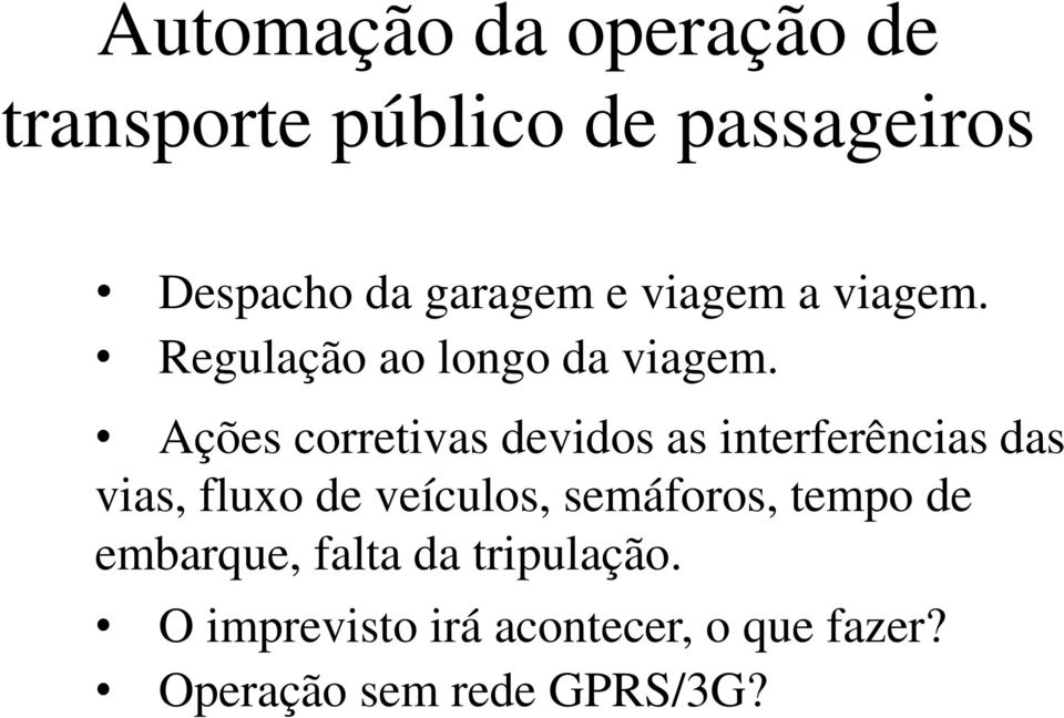 Ações corretivas devidos as interferências das vias, fluxo de veículos,