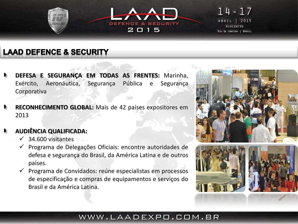 600 visitantes Programa de Delegações Oficiais: encontre autoridades de defesa e segurança do Brasil, da América Latina