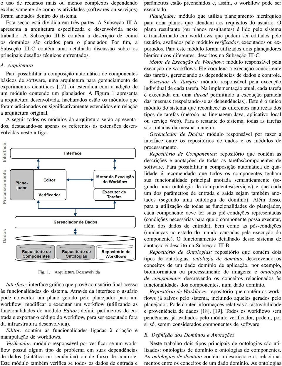 Por fim, a Subseção III-C contém uma detalhada discussão sobre os principais desafios técnicos enfrentados. A.