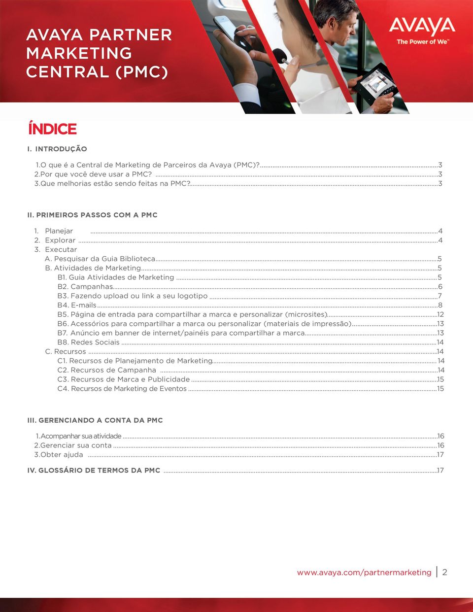 Guia Atividades de Marketing...5 B2. Campanhas...6 B3. Fazendo upload ou link a seu logotipo...7 B4. E-mails...8 B5. Página de entrada para compartilhar a marca e personalizar (microsites)...12 B6.