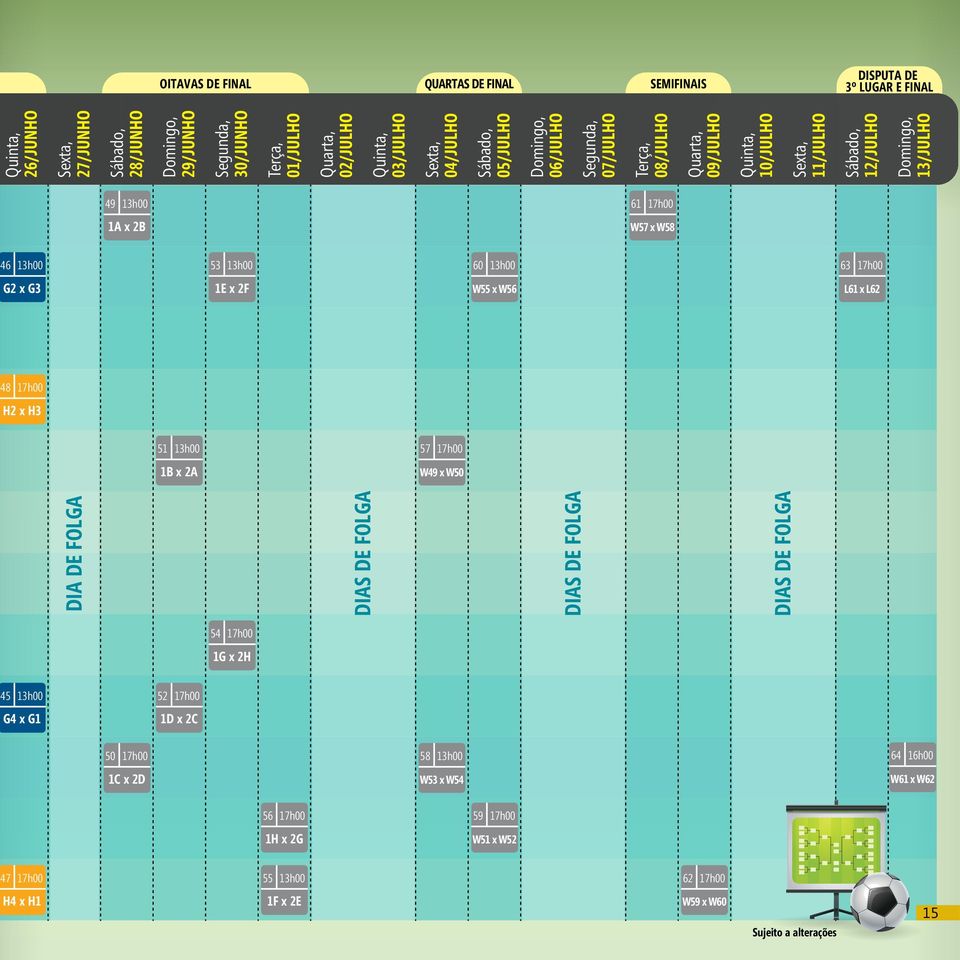 G3 1E 2F W55 W56 L61 L62 48 17h00 H2 H3 51 h00 57 17h00 1B 2A W49 W50 DIA DE FOLGA DIAS DE FOLGA DIAS DE FOLGA DIAS DE FOLGA 54 17h00 1G 2H 45 h00 G4 G1 52
