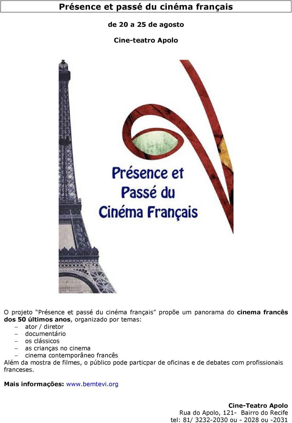 cinema cinema contemporâneo francês Além da mostra de filmes, o público pode particpar de oficinas e de debates com profissionais
