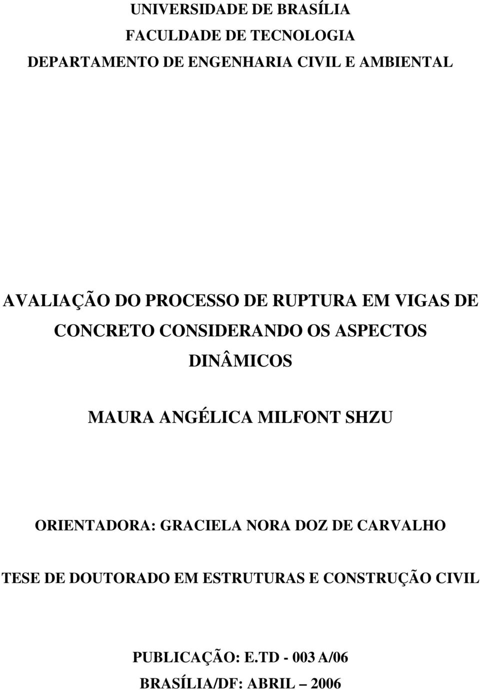 ASPECTOS DINÂMICOS MAURA ANGÉLICA MILFONT SHZU ORIENTADORA: GRACIELA NORA DOZ DE