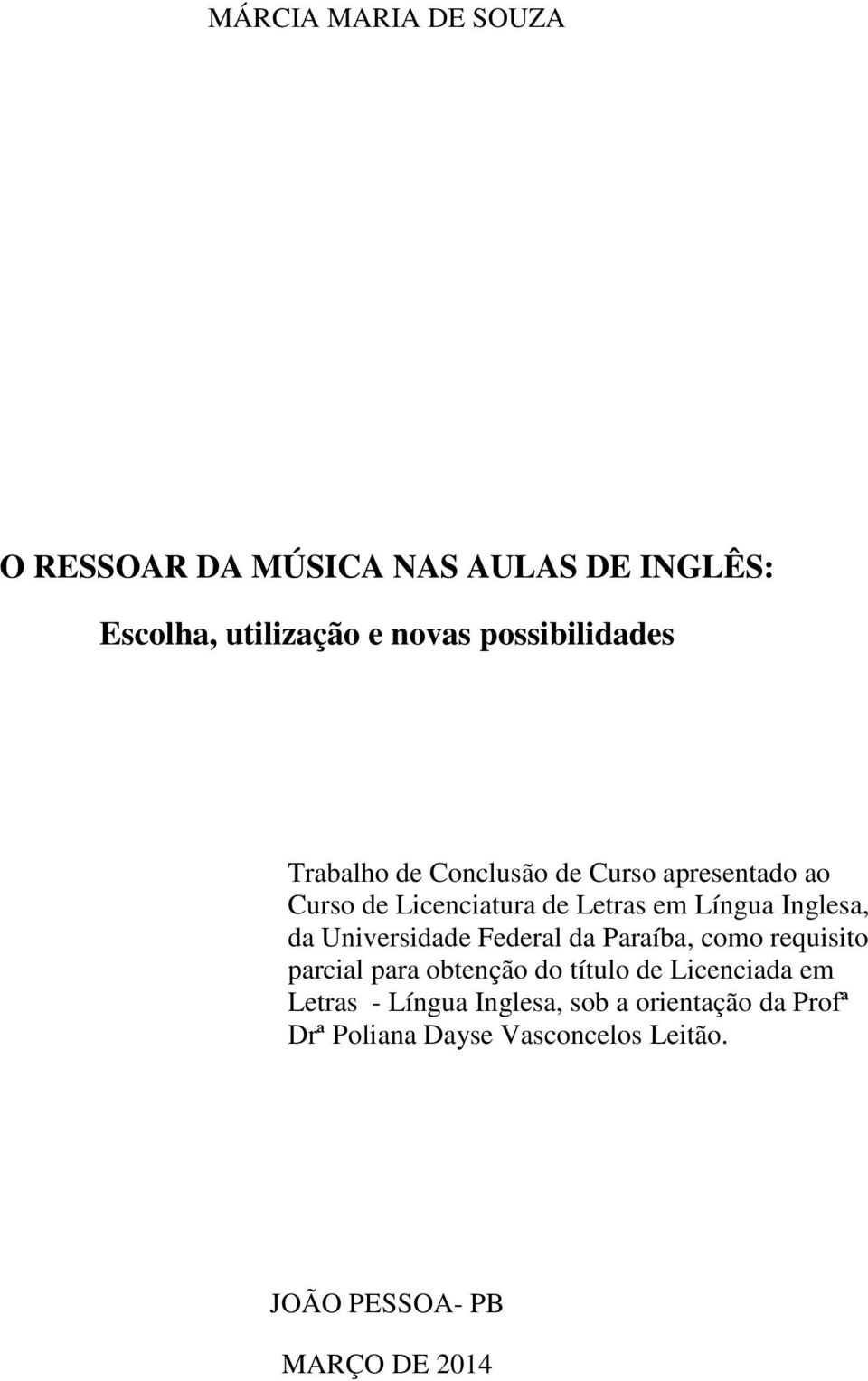 Universidade Federal da Paraíba, como requisito parcial para obtenção do título de Licenciada em Letras -