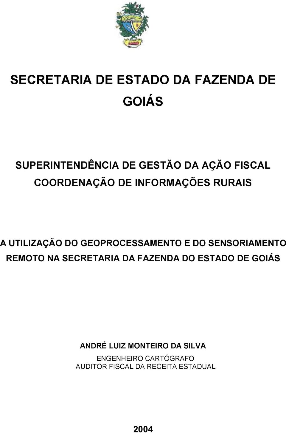 DO SENSORIAMENTO REMOTO NA SECRETARIA DA FAZENDA DO ESTADO DE GOIÁS ANDRÉ