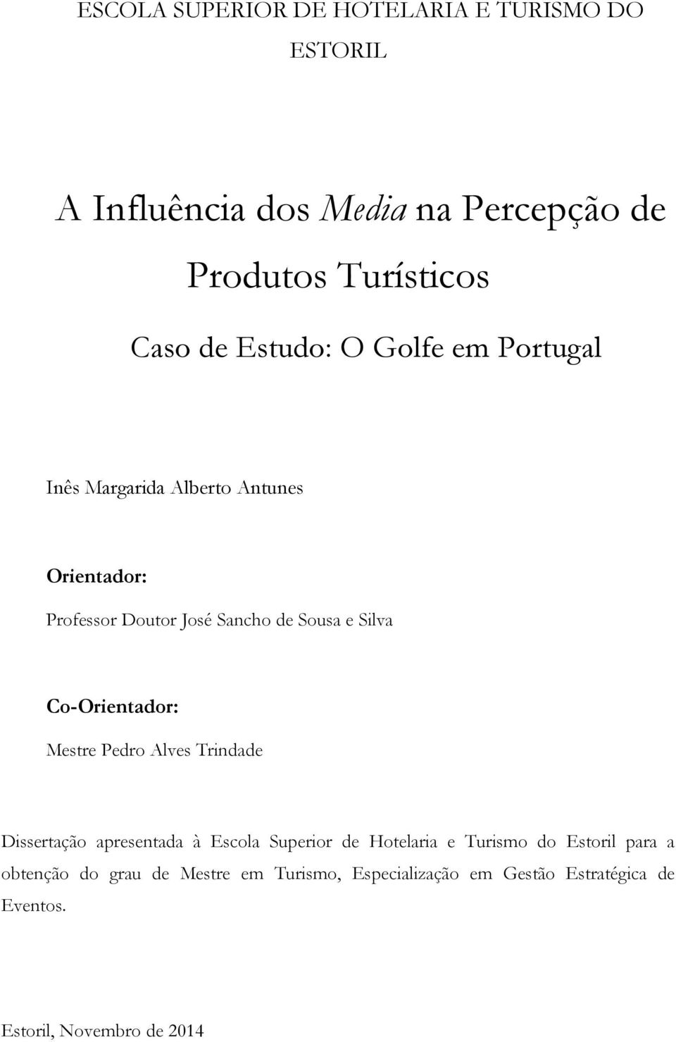 Co-Orientador: Mestre Pedro Alves Trindade Dissertação apresentada à Escola Superior de Hotelaria e Turismo do Estoril