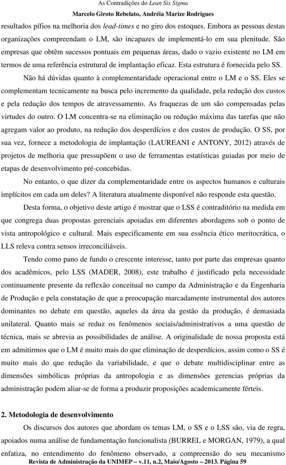 Não há dúvidas quanto à complementaridade operacional entre o LM e o SS.