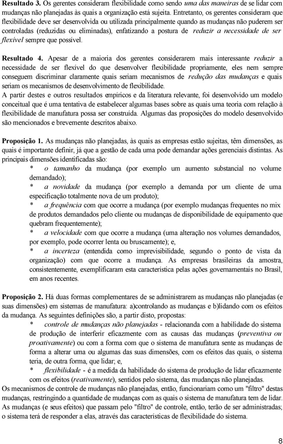 de reduzir a necessidade de ser flexível sempre que possível. Resultado 4.