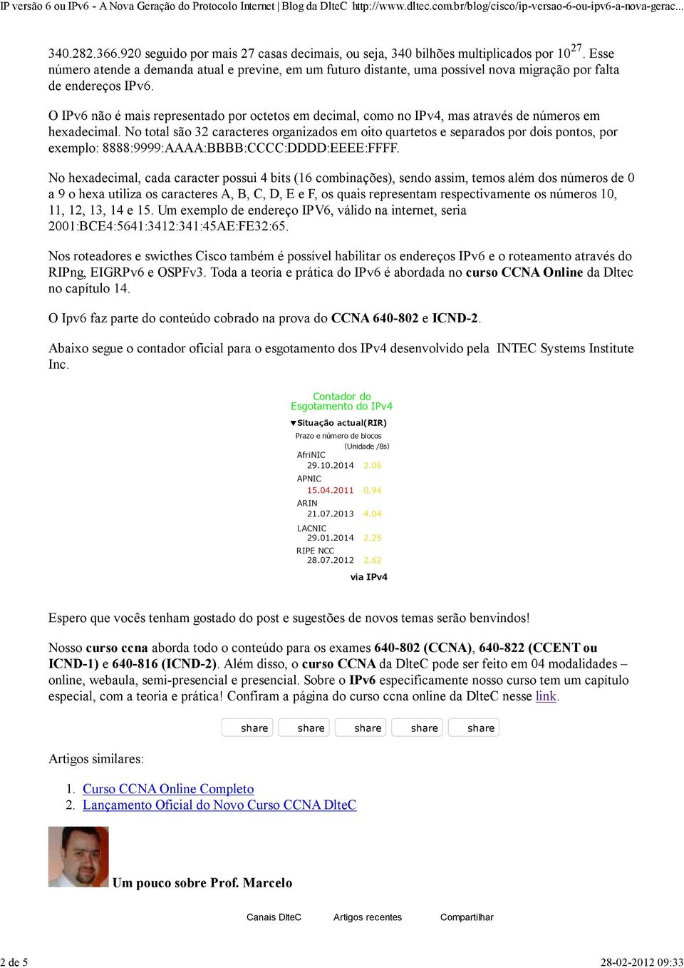 Esse número atende a demanda atual e previne, em um futuro distante, uma possível nova migração por falta de endereços IPv6.