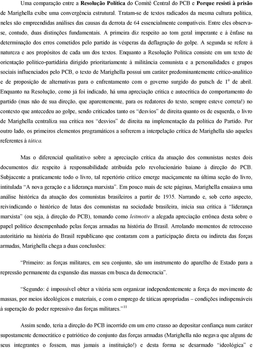 Entre eles observase, contudo, duas distinções fundamentais.