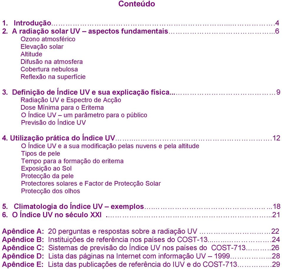 Utilização prática do Índice UV.