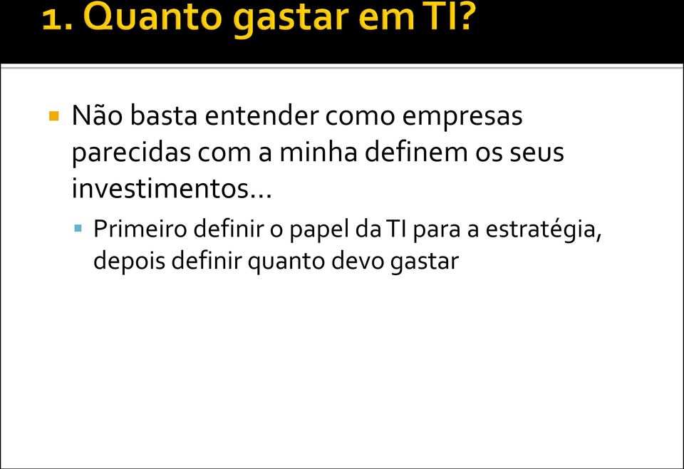 .. Primeiro definir o papel da TI para a