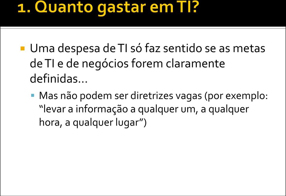 .. Mas não podem ser diretrizes vagas (por exemplo: