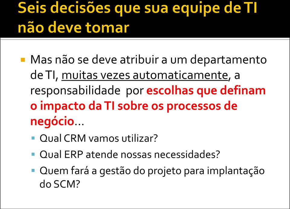 da TI sobre os processos de negócio... Qual CRM vamos utilizar?