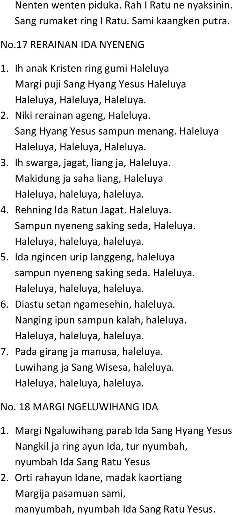 Haleluya Haleluya, Haleluya, Haleluya. 3. Ih swarga, jagat, liang ja, Haleluya. Makidung ja saha liang, Haleluya Haleluya, haleluya, haleluya. 4. Rehning Ida Ratun Jagat. Haleluya. Sampun nyeneng saking seda, Haleluya.