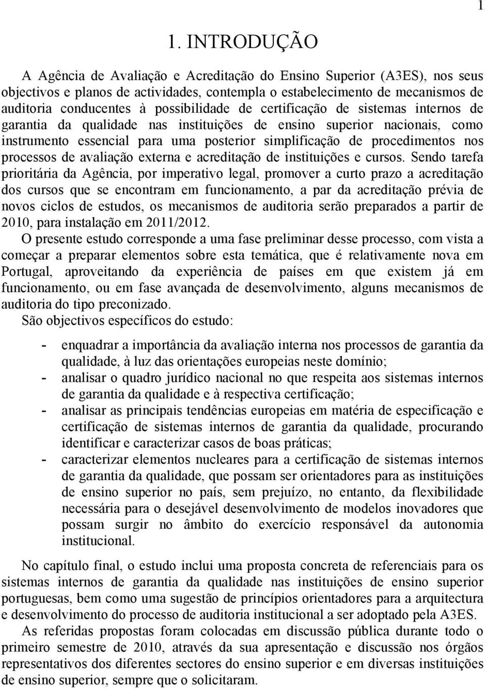 nos processos de avaliação externa e acreditação de instituições e cursos.