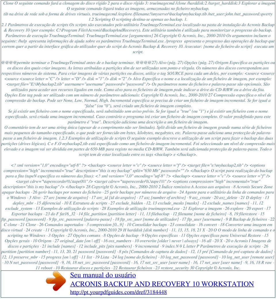 2 Scripting O scripting destina-se apenas ao backup. 1. 2.1 Parâmetros de execução de scripts Os scripts são executados pelo utilitário TrueImageTerminal.