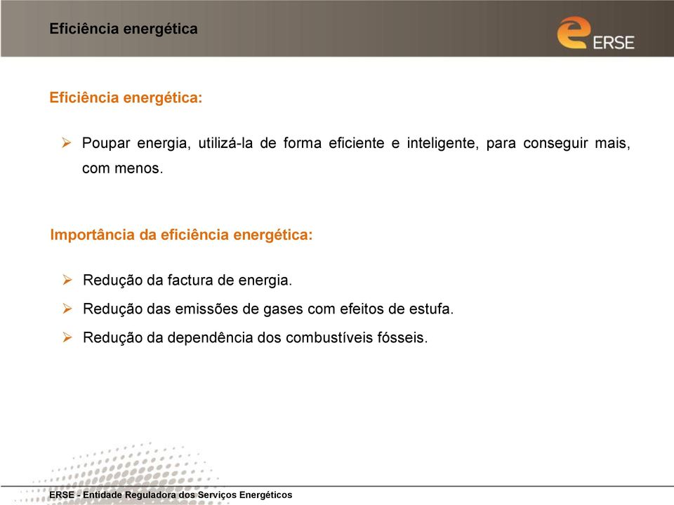 Importância da eficiência energética: Redução da factura de energia.