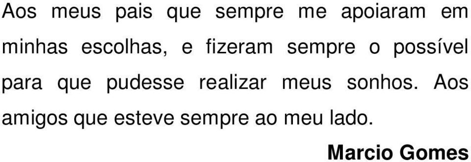 para que pudesse realizar meus sonhos.