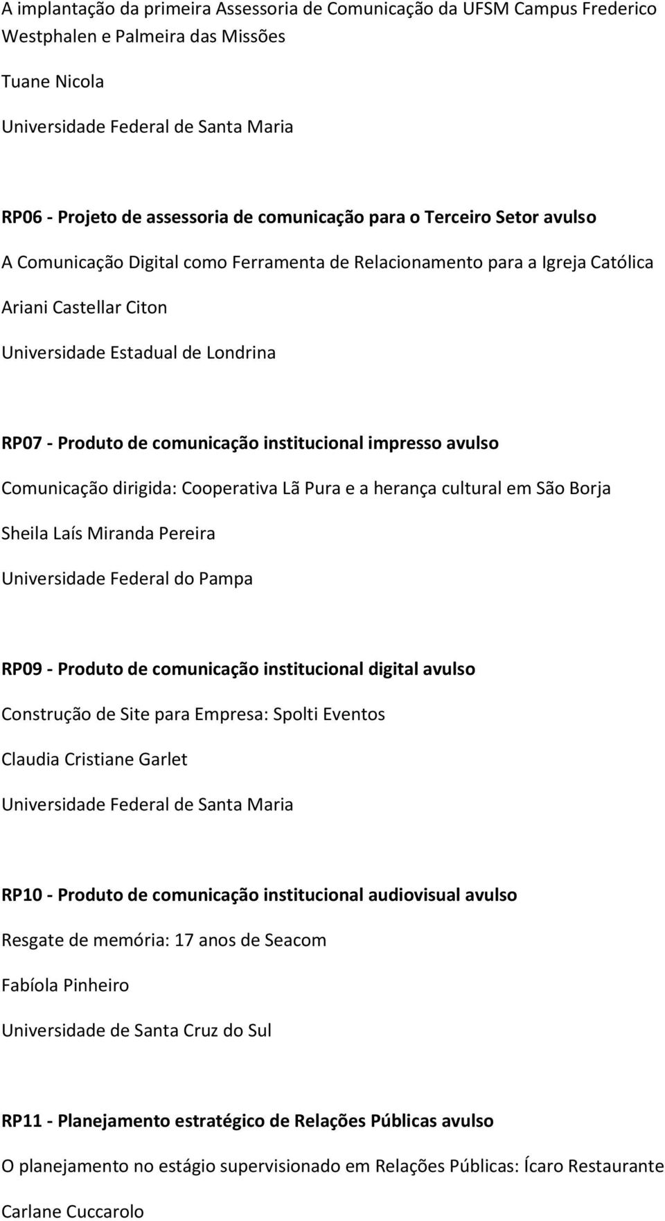 comunicação institucional impresso avulso Comunicação dirigida: Cooperativa Lã Pura e a herança cultural em São Borja Sheila Laís Miranda Pereira RP09 - Produto de comunicação institucional digital